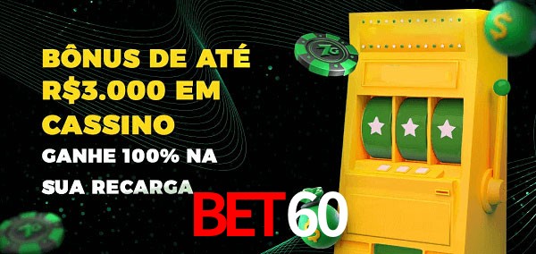 Bet60 melhor bônus de depósito
